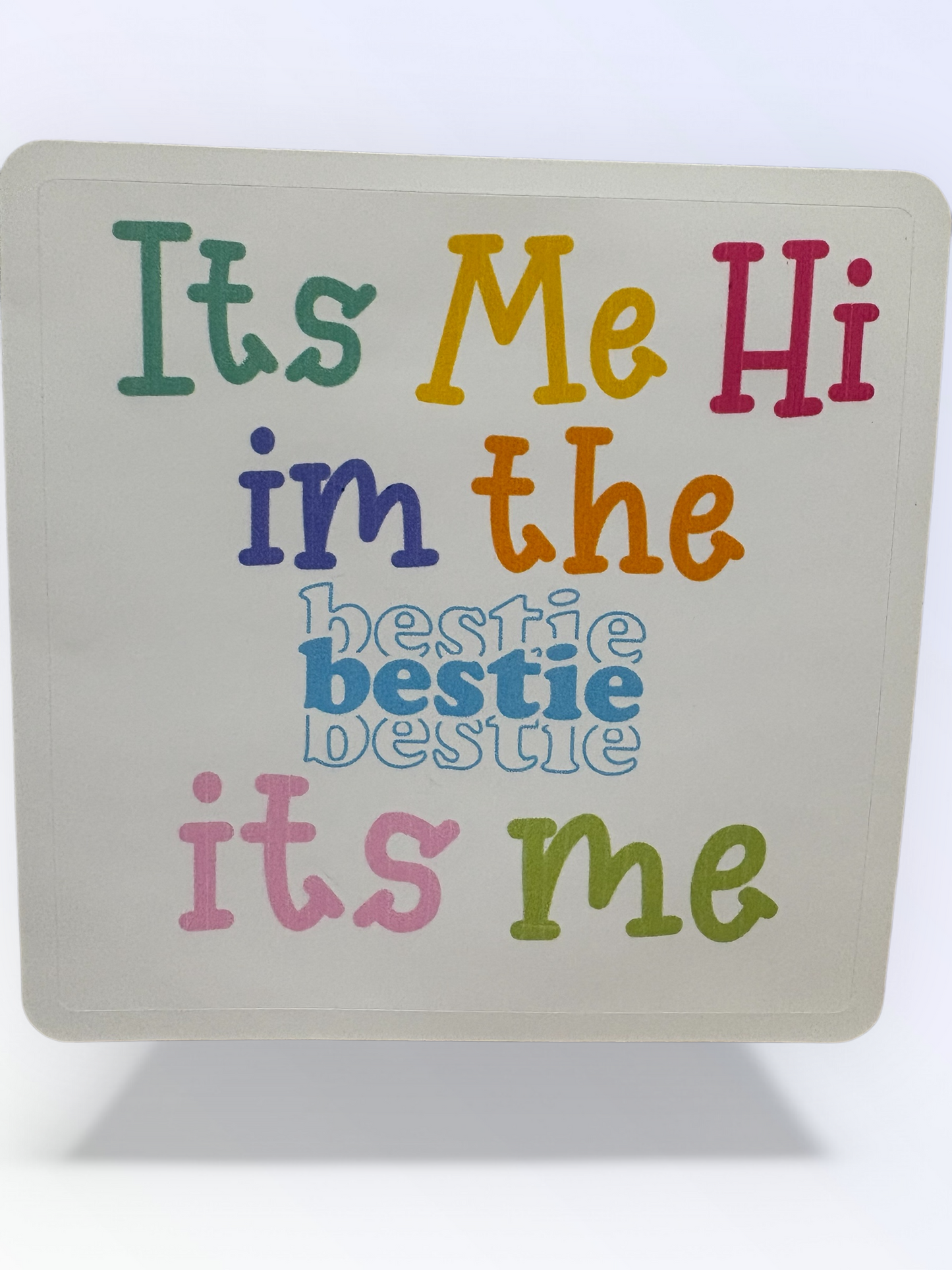 It's Me Hi Im the Bestie It's Me Waterproof Sticker