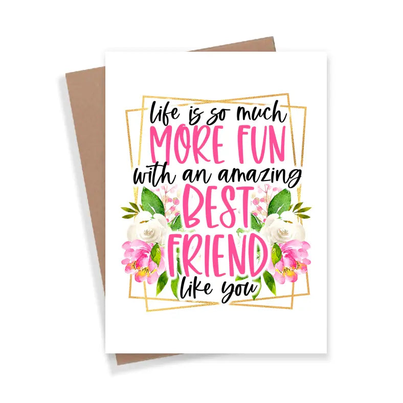 Life is so much more FUN with a Friend Like You. - Card