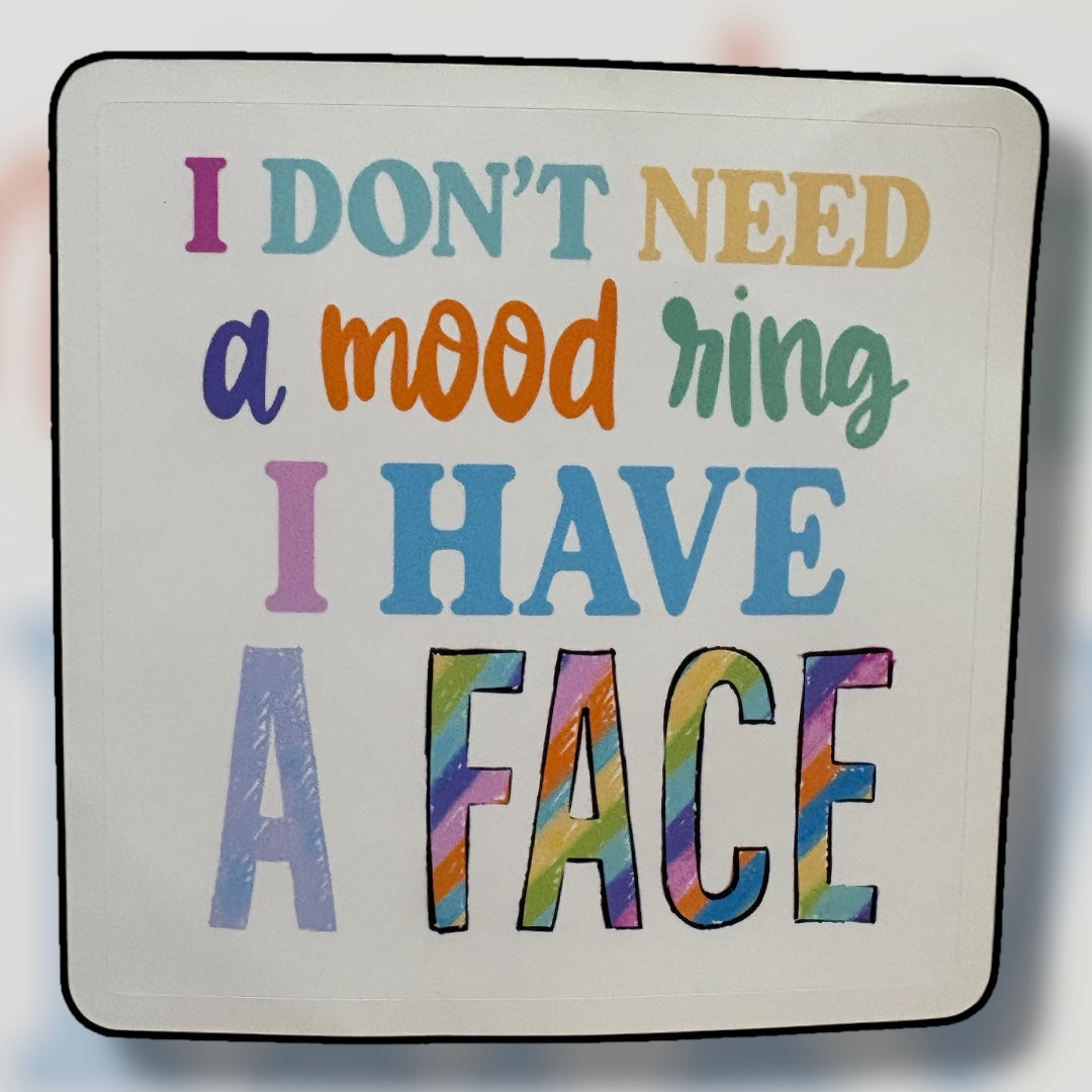 I Don't Need a Mood Ring, I Have A Face Waterproof Sticker