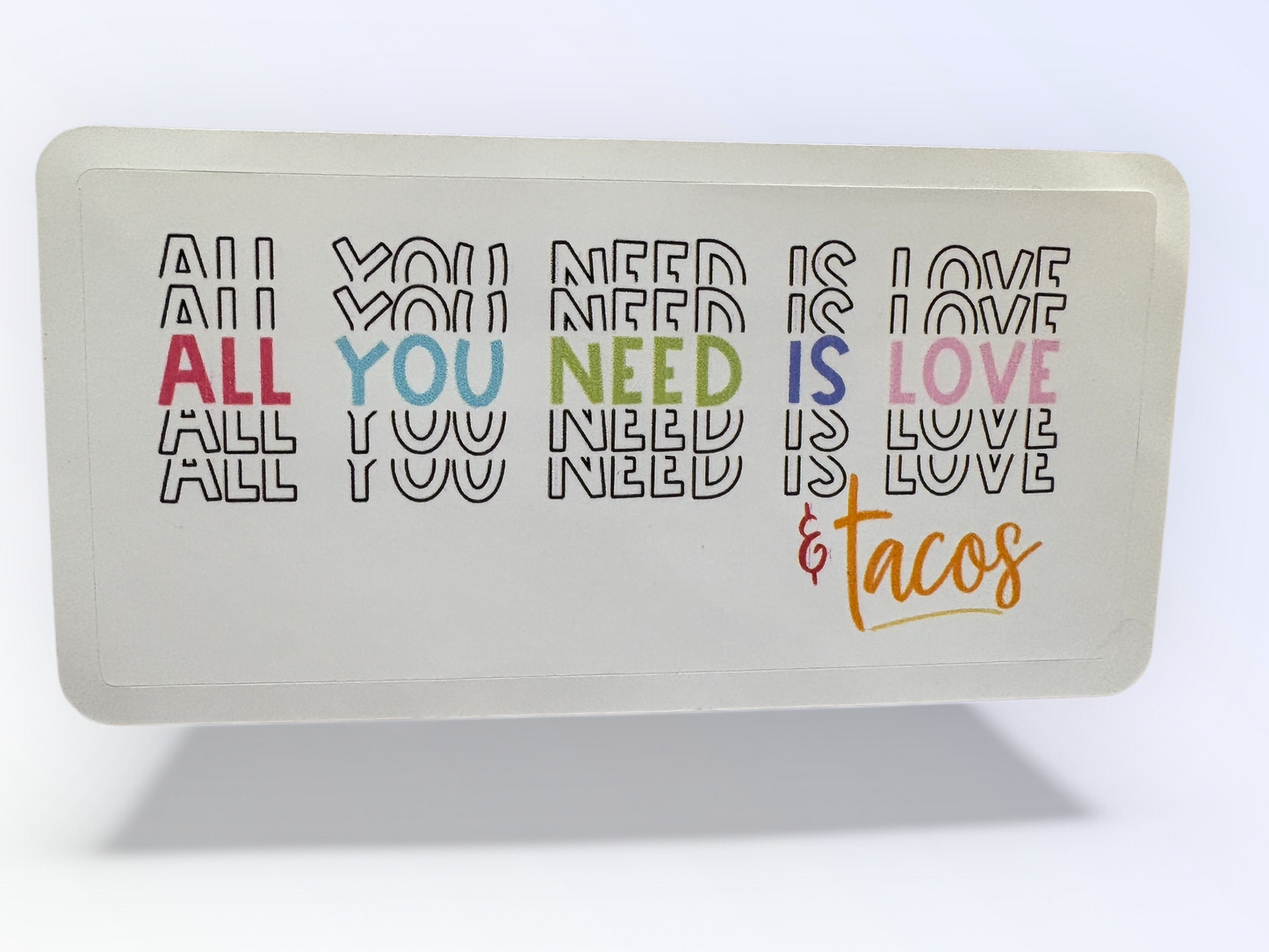 All You Need is Love & Tacos Waterproof Sticker
