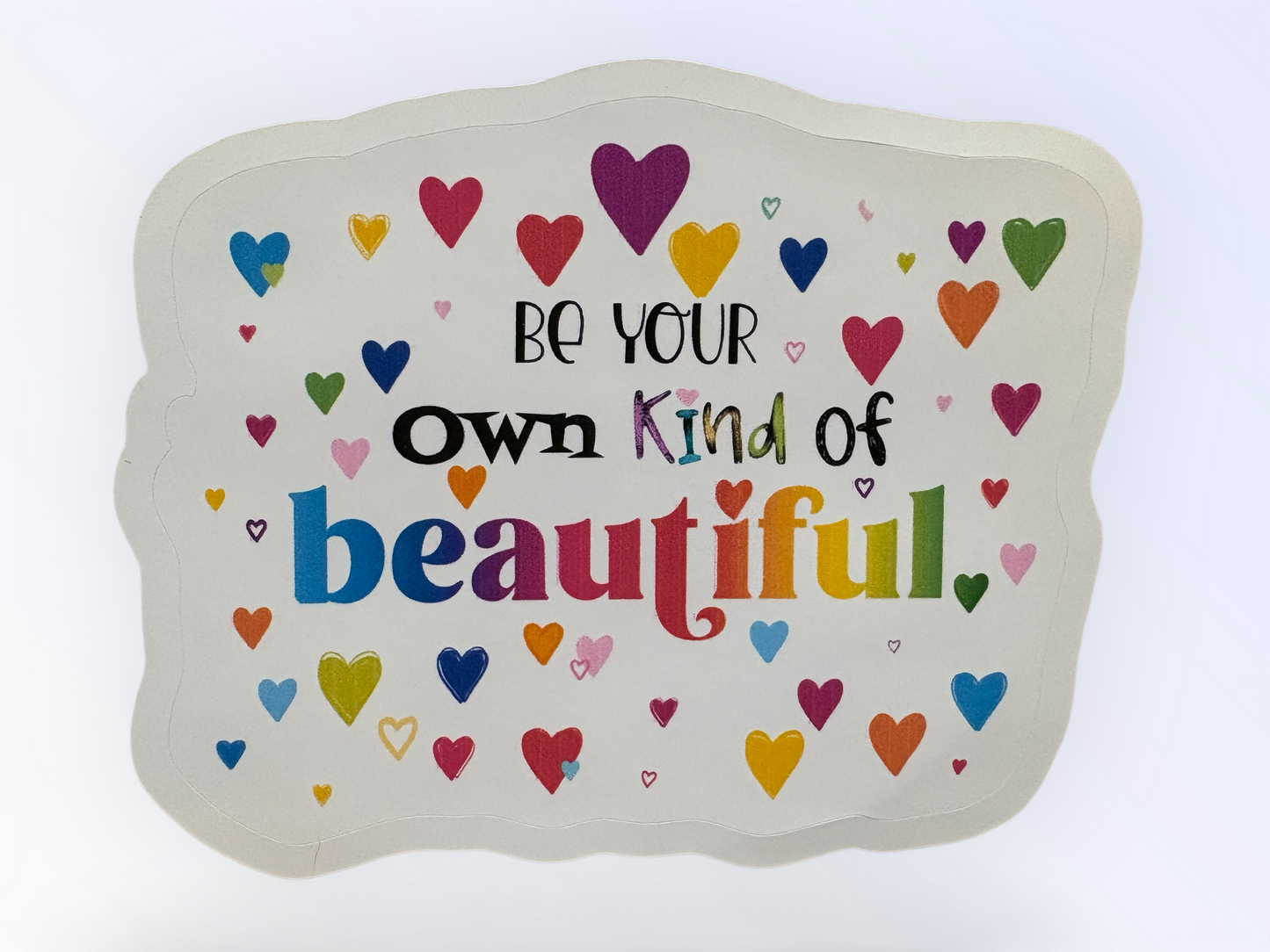 Be Your Own Kind of Beautiful Waterproof Sticker